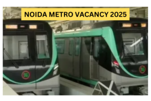 NOIDA METRO VACANCY 2025
